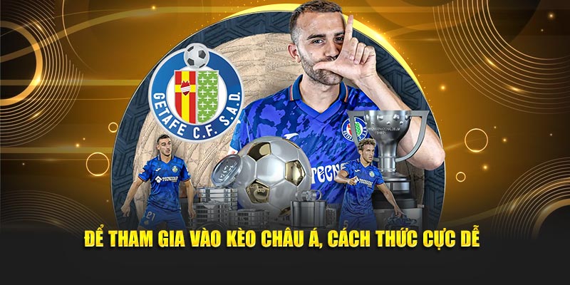 Để tham gia vào kèo châu Á, cách thức cực dễ